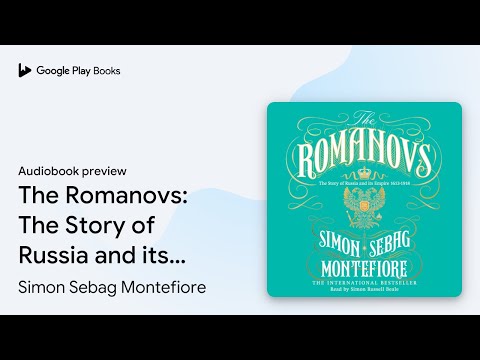 The Romanovs: The Story of Russia and its… by Simon Sebag Montefiore · Audiobook preview